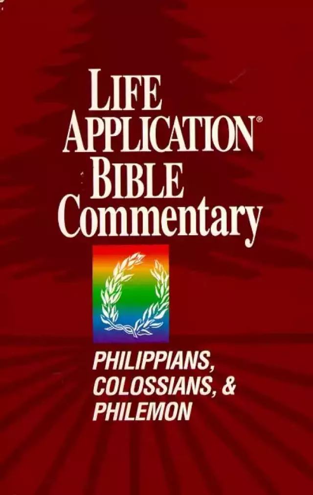 Philippians, Colossians, Philemon : Life Application Bible Commentary