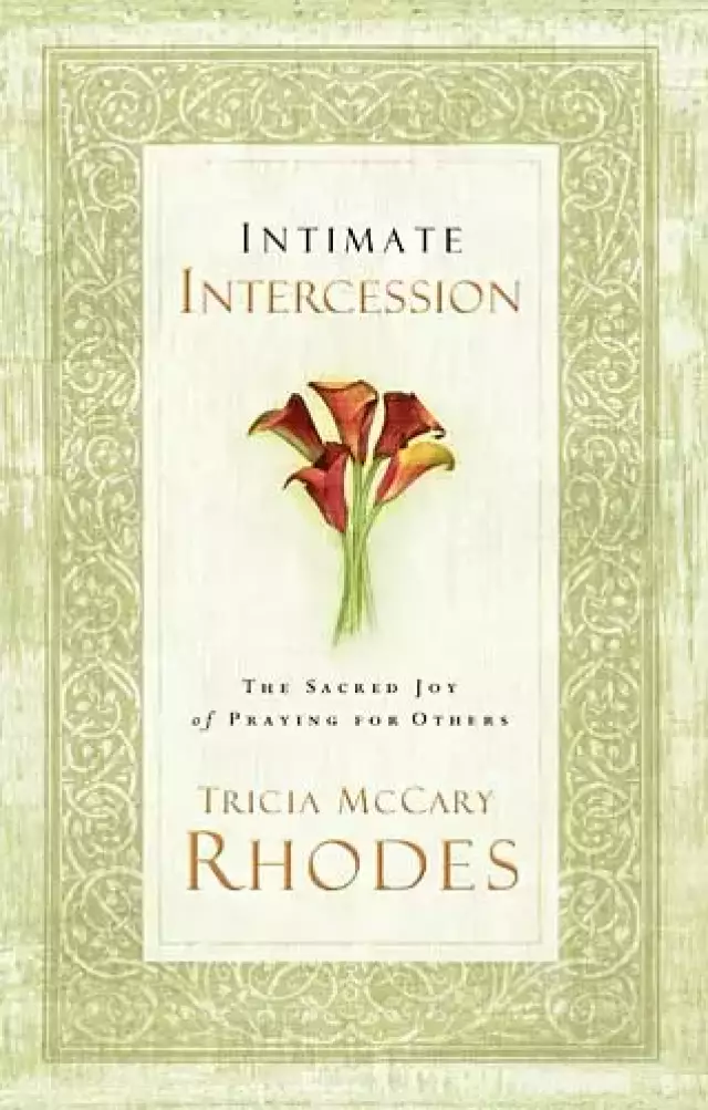 Intimate Intercession, The Sacred Joy of Praying for Others