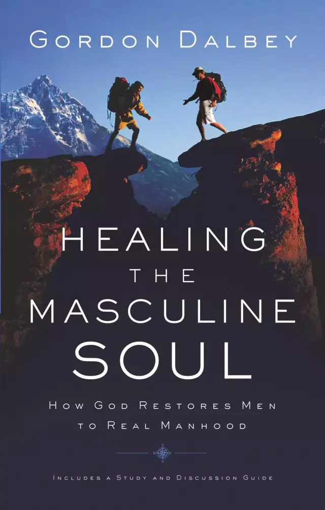 Healing the Masculine Soul: Gods Restoration of Men to Real Manhood