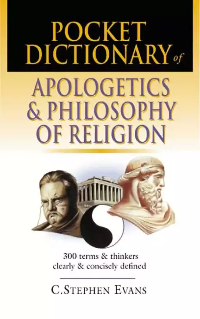 Pocket dictionary of apologetics & philosophy of religion