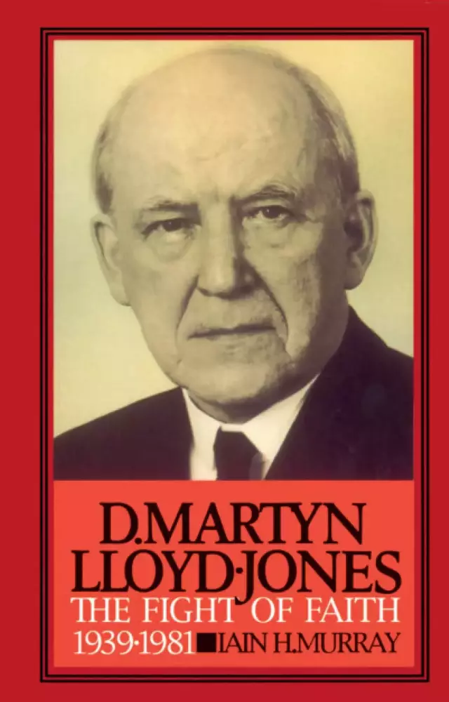 David Martyn Lloyd-Jones : V. 2. The Fight of Faith, 1939-1981