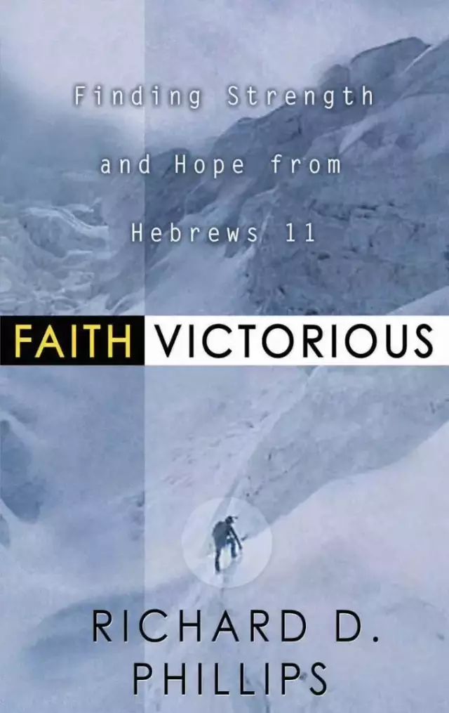 Faith Victorious: Finding Strength and Hope from Hebrews 11