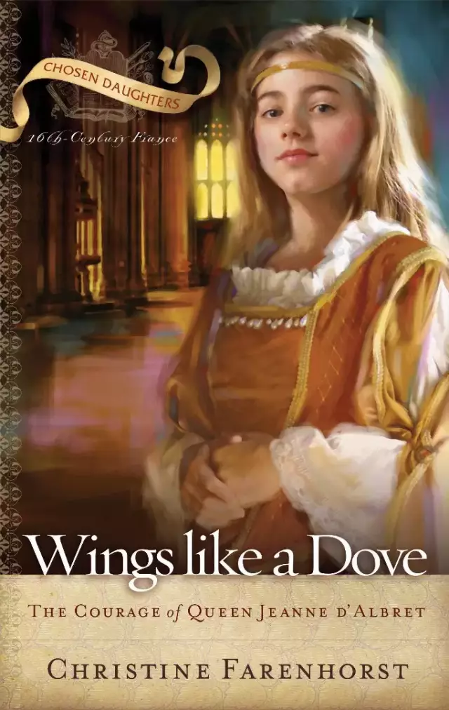 Wings Like a Dove: The Courage of Queen Jeanne D'albret