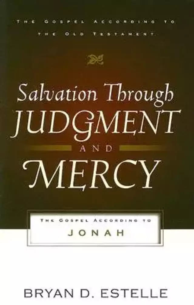 Salvation Through Judgment and Mercy: the Gospel According to Jonah