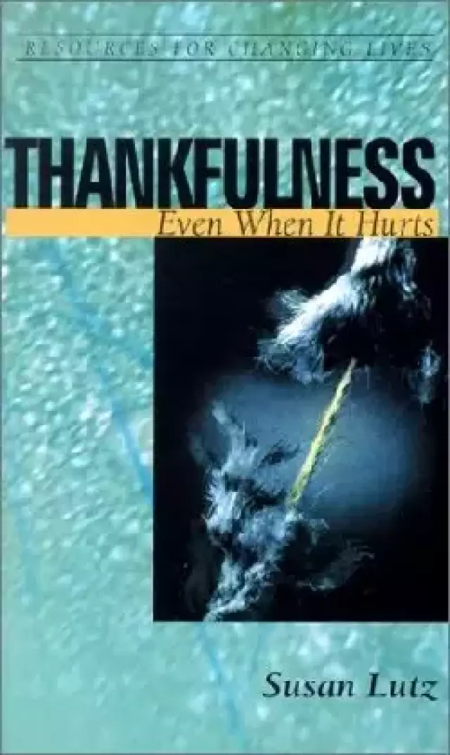 Thankfulness: Even When It Hurts