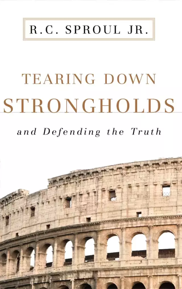 Tearing Down Strongholds: and Defending the Truth