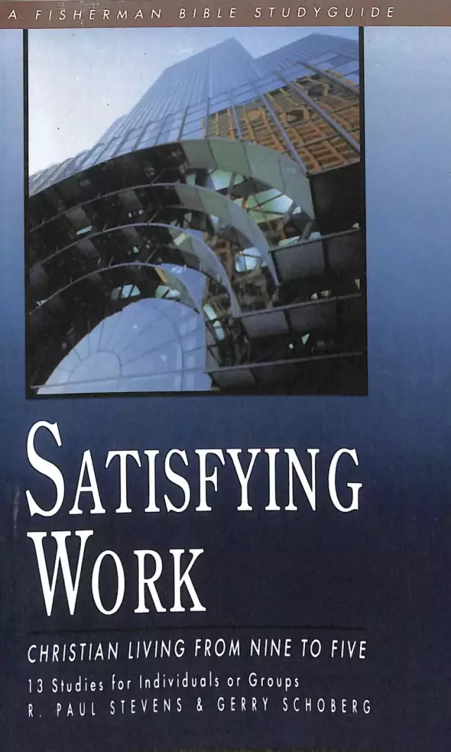 Satisfying Work: Christian Living from Nine to Five