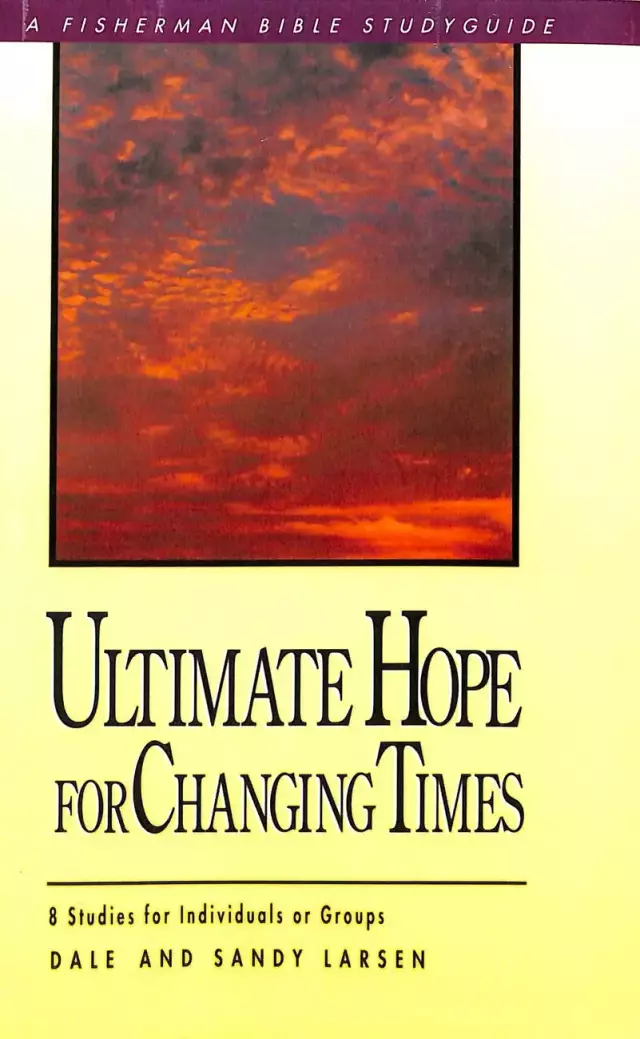 Ultimate Hope for Changing Times: 8 Studies for Individuals or Groups