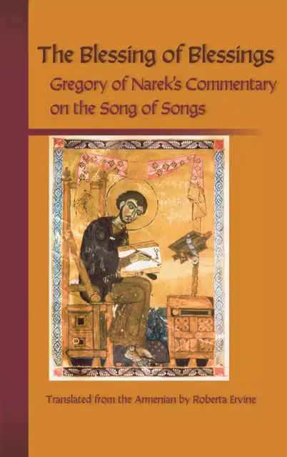Song of Songs : The Blessing of Blessings : Gregory of Narek's Commentary on the Song of Songs