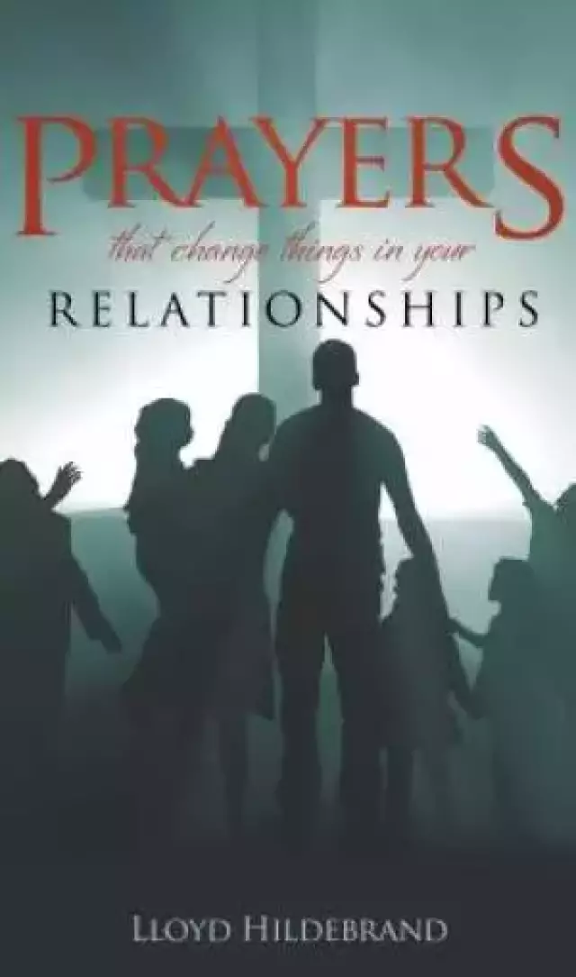 Prayers That Change Things In Your Relationships Paperback Book