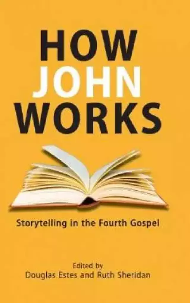 How John Works: Storytelling in the Fourth Gospel