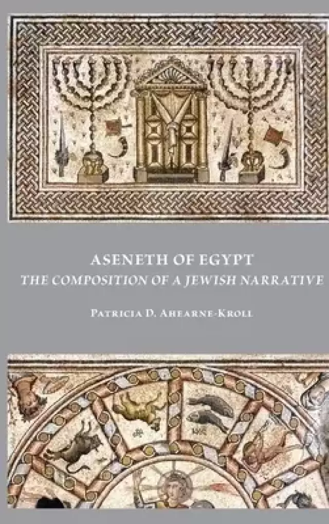 Aseneth of Egypt: The Composition of a Jewish Narrative