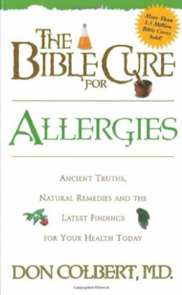 The Bible Cure for Allergies: Ancient Truths, Natural Remedies & the Latest Findings for Your Health Today