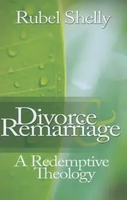 Divorce & Remarriage: A Redemptive Theology