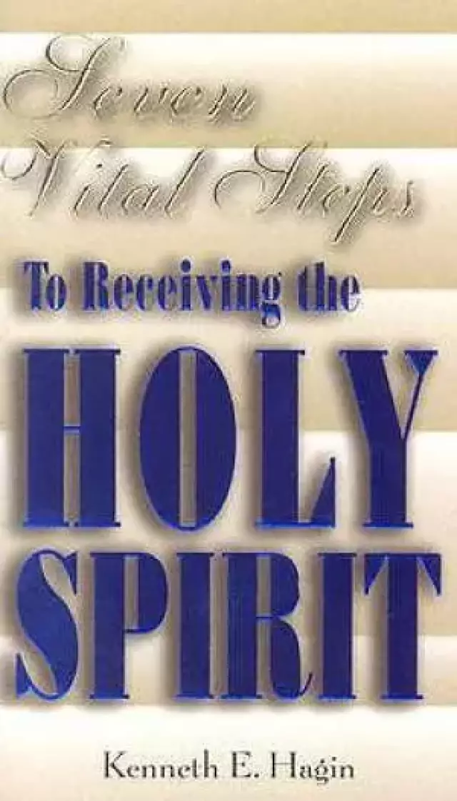 7 Vital Steps To Receiving The Holy Spirit