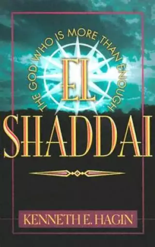 El Shaddai : The God Who Is More Than Enough