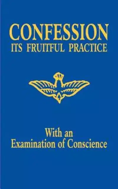 Confession: Its Fruitful Practice (with an Examination of Conscience)