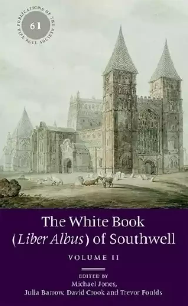 The White Book (Liber Albus) of Southwell: 2 Volume Set