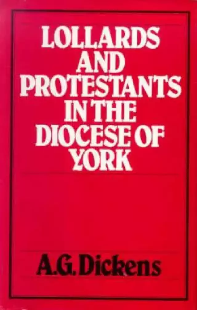 Lollards and Protestants in the Diocese of York, 1509-58