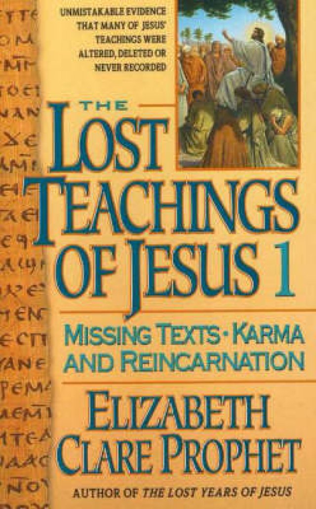 The Lost Teachings of Jesus Book 1: Missing Texts - Karma and Reincarnation