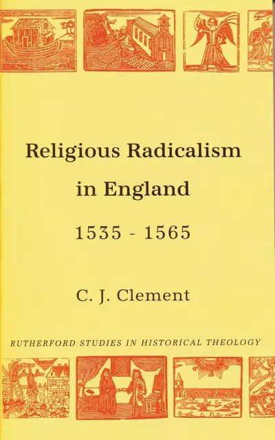 Religious Radicalism in England, 1535-65