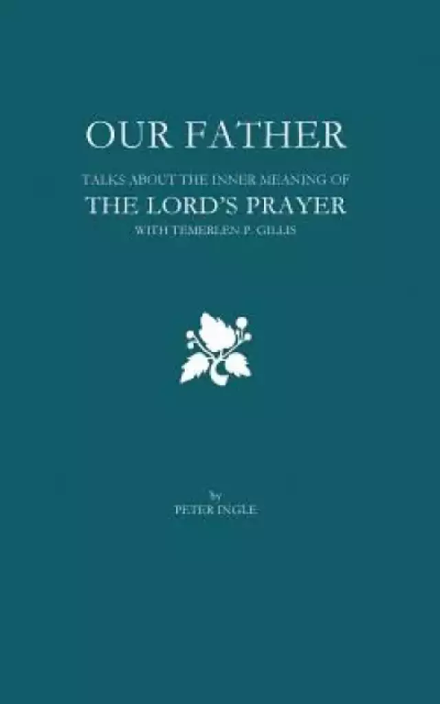 Our Father: The Inner Meaning of the Lord's Prayer