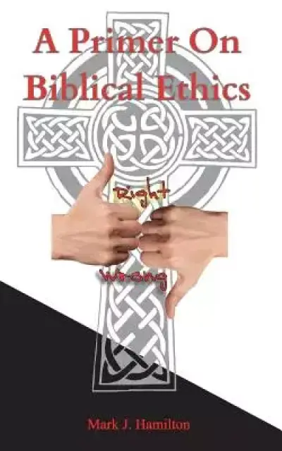 A Primer On Biblical Ethics