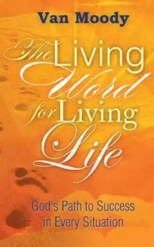 The Living Word for Living LIfe: God's Path to Success in Every Situation