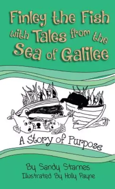 A Story of Purpose: Finley the Fish With Tales From the Sea of Galilee