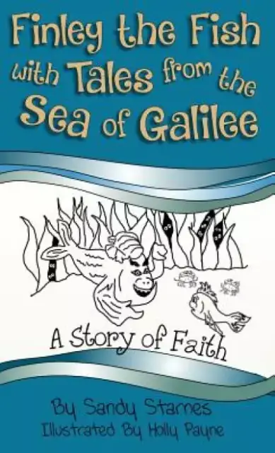 Finley the Fish with Tales from the Sea of Galilee: A Story of Faith
