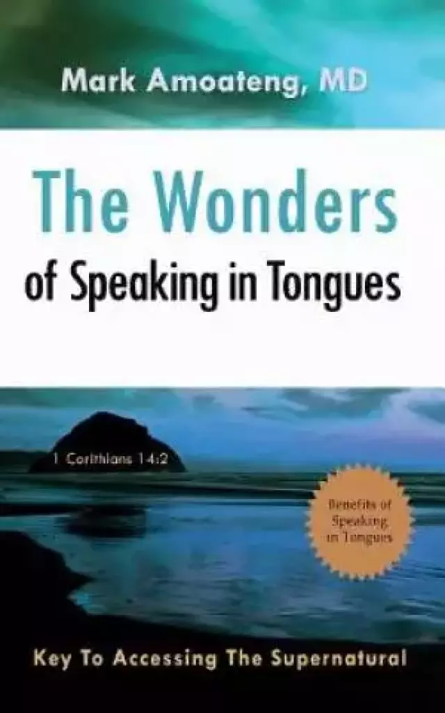 The Wonders of Speaking in Tongues: Key To Accessing The Supernatural