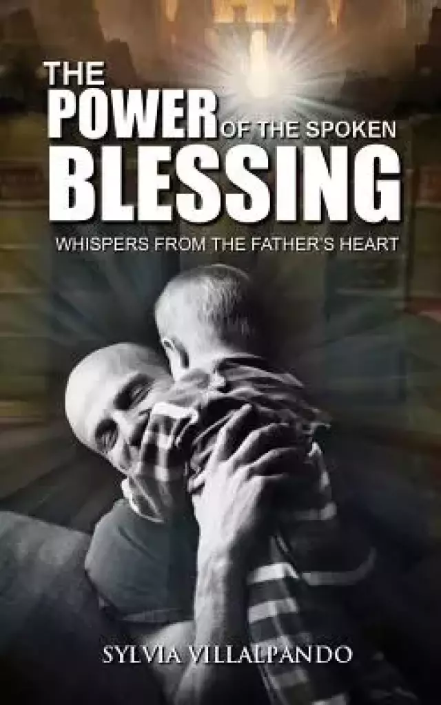 The Power of the Spoken Blessing: Whispers from the Father's Heart