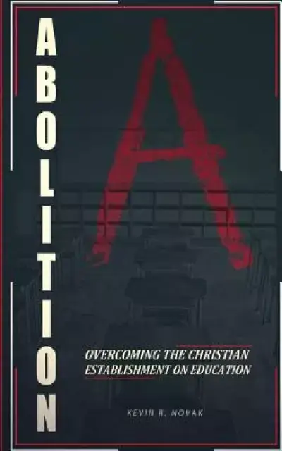 Abolition: Overcoming the Christian Establishment on Education