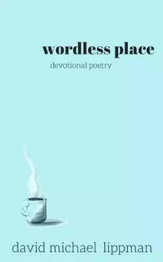 wordless place: a compilation of devotional poetry