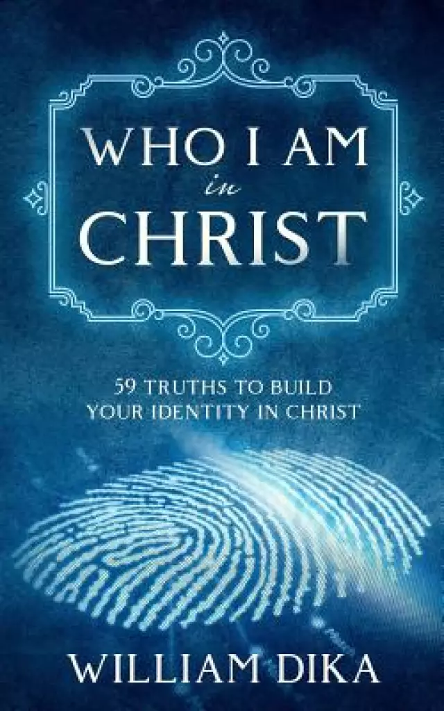 Who I am in Christ: 59 Truths To Build Your Identity in Christ