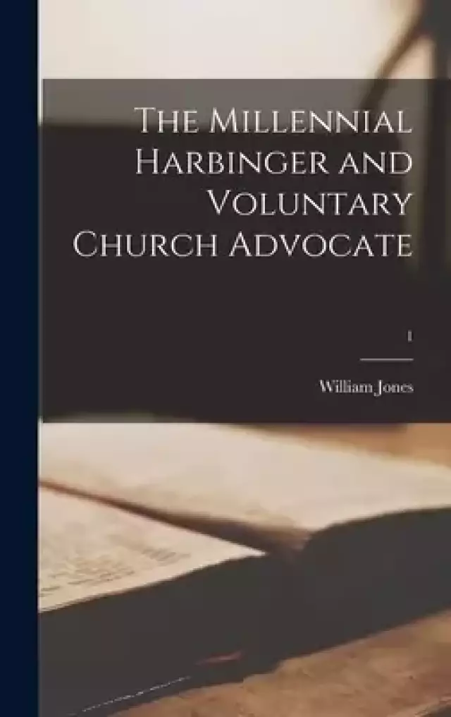 The Millennial Harbinger and Voluntary Church Advocate; 1