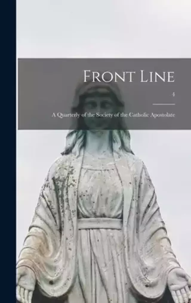 Front Line; a Quarterly of the Society of the Catholic Apostolate; 4