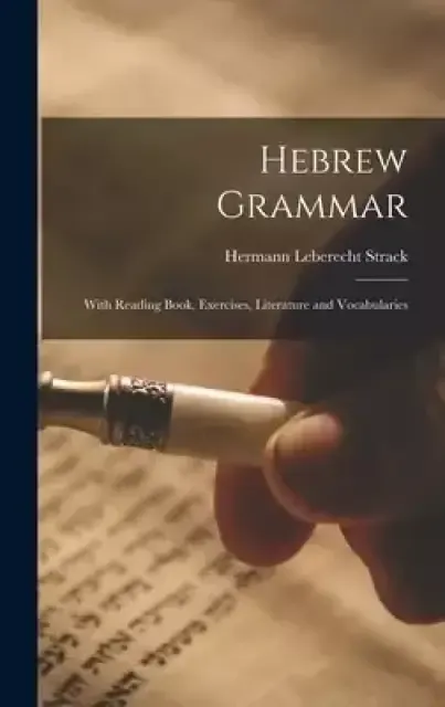 Hebrew Grammar: With Reading Book, Exercises, Literature and Vocabularies
