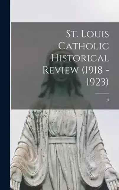 St. Louis Catholic Historical Review (1918 - 1923); 3