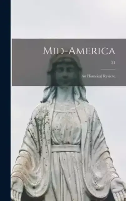Mid-America: an Historical Review.; 31