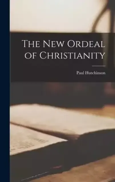 The New Ordeal of Christianity
