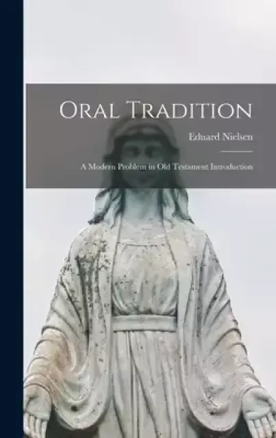 Oral Tradition: a Modern Problem in Old Testament Introduction