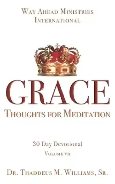 Grace: Thoughts for Meditation - 30-Day Devotional Vol VII