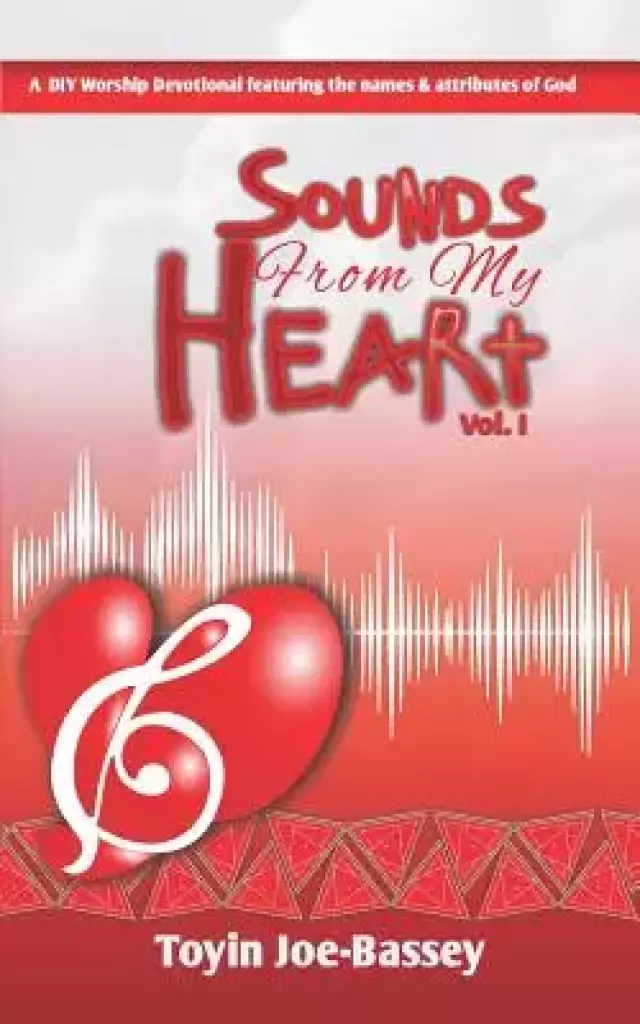 Sounds From My Heart: A DIY Worship Devotional Featuring the Names and Attributes of God