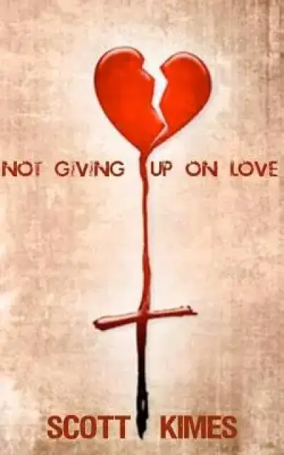 Not Giving Up On Love
