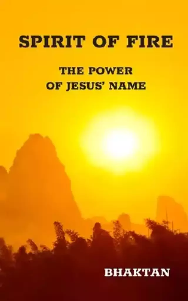 Spirit of Fire: The Power of Jesus' Name