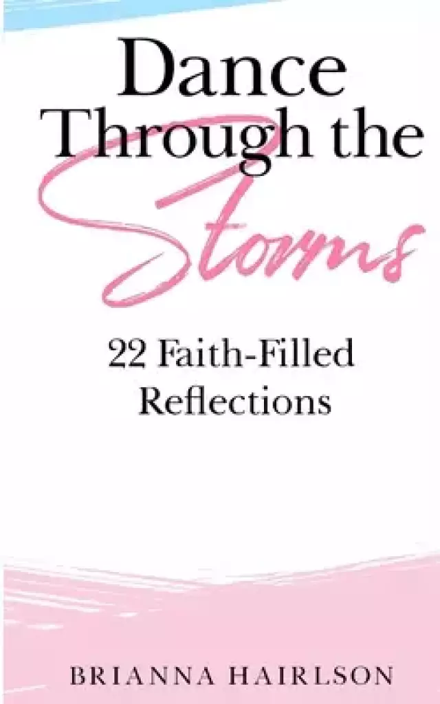 Dance Through the Storms: 22 Faith-Filled Reflections