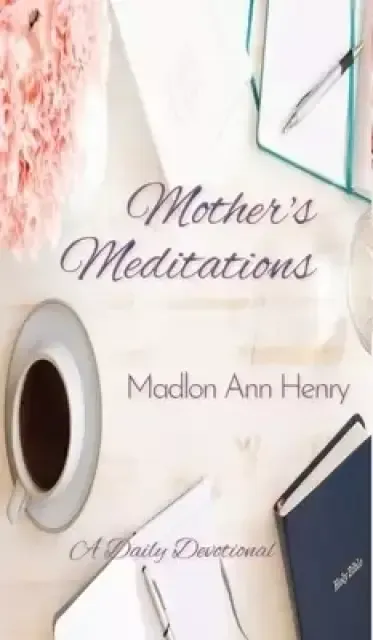 Mother's Meditations: A Daily Devotional