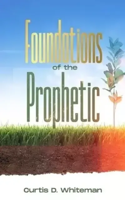 Foundations of the Prophetic   (2nd Edition)