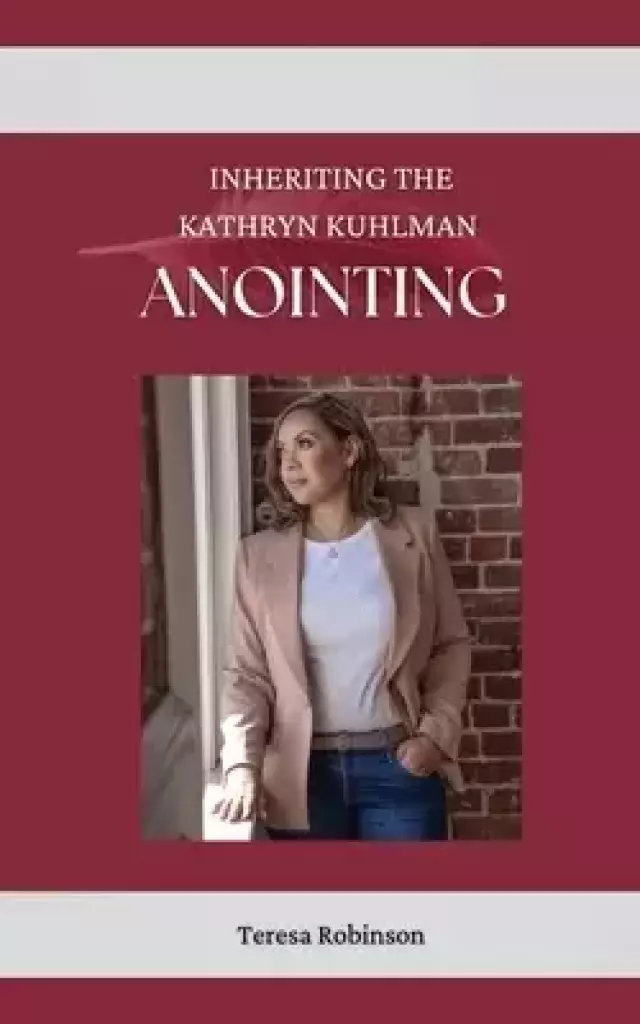 Inheriting The Kathryn Kuhlman Anointing